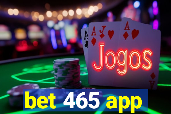 bet 465 app